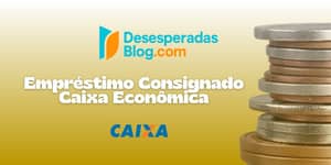 Empréstimo Consignado Caixa Econômica: Veja tudo o que você precisa saber