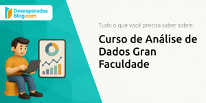 Curso de Análise de Dados Gran Faculdade: Tudo o Que Você Precisa Saber Sobre