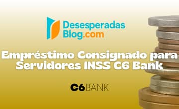 Empréstimo Consignado para Servidores INSS C6 Bank: Veja tudo o que você precisa saber