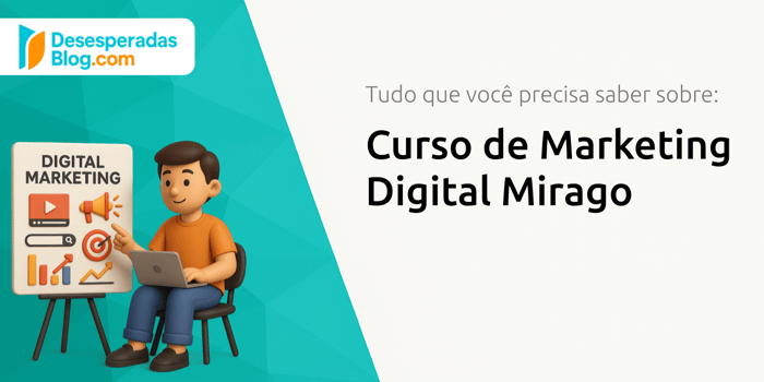 Curso de Marketing Digital Mirago: Tudo que Você Precisa Saber