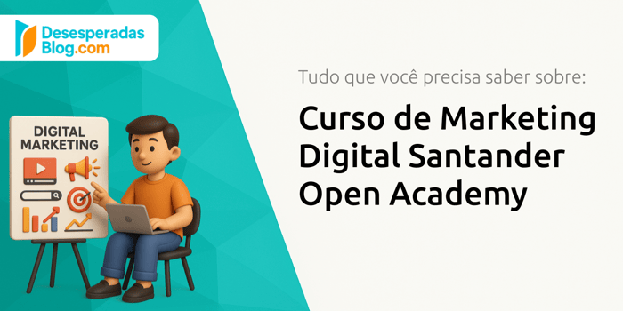 Curso de Marketing Digital Santander Open Academy: Tudo que Você Precisa Saber